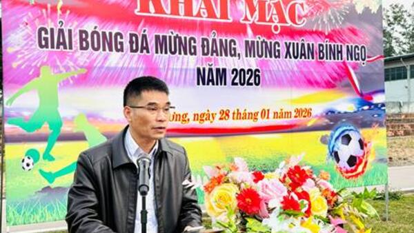UBND XÃ NA DƯƠNG KHAI MẠC GIẢI BÓNG ĐÁ MỪNG ĐẢNG, MỪNG XUÂN BÍNH NGỌ NĂM 2026