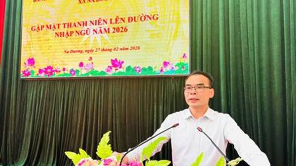 XÃ NA DƯƠNG GẶP MẶT THANH NIÊN THAM GIA NGHĨA VỤ  QUÂN SỰ VÀ NGHĨA VỤ CÔNG AN NHÂN DÂN NĂM 2026
